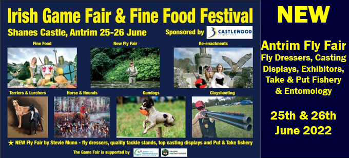 Irish Game Fair & Fine Food Festival with NEW Antrim Fly Fair Shanes Castle 25th & 26th June 2022